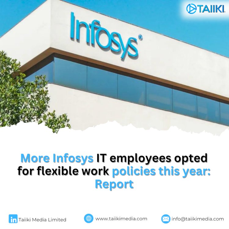 More Infosys IT employees opted for flexible work policies this year: Report