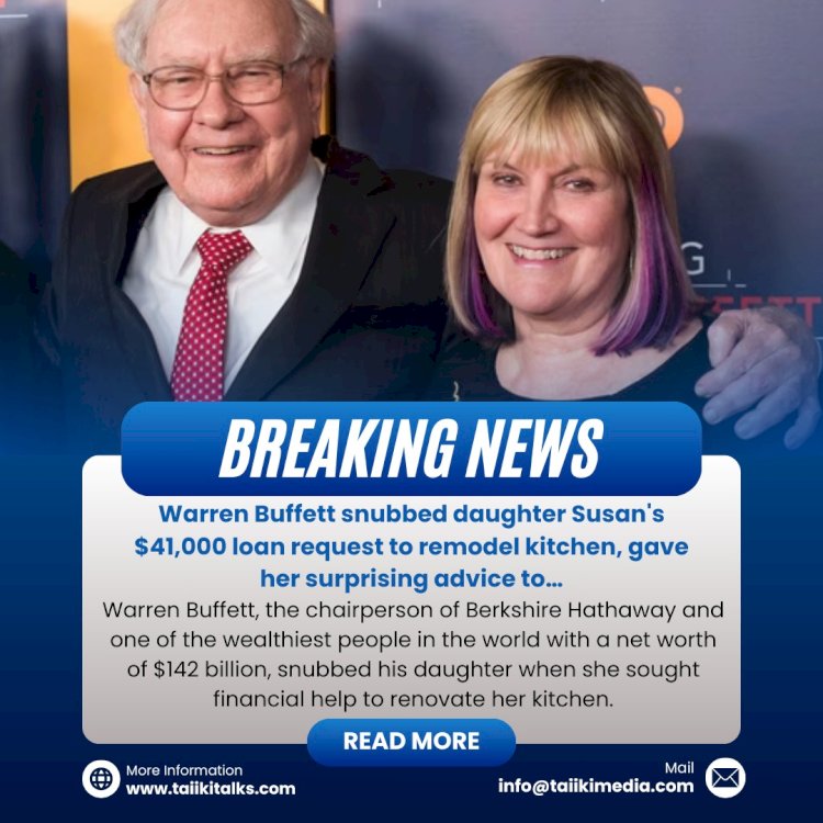 Warren Buffett snubbed daughter Susan's $41,000 loan request to remodel kitchen, gave her surprising advice to…