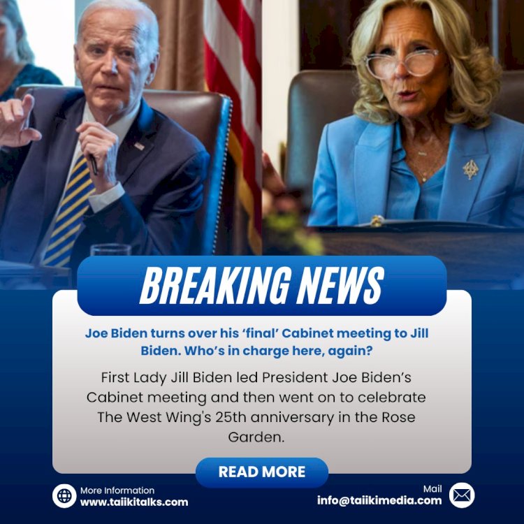 Joe Biden turns over his ‘final’ Cabinet meeting to Jill Biden. Who’s in charge here, again?