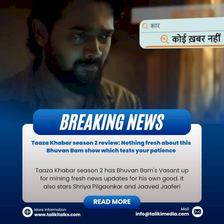 Taaza Khabar season 2 review: Nothing fresh about this Bhuvan Bam show which tests your patience