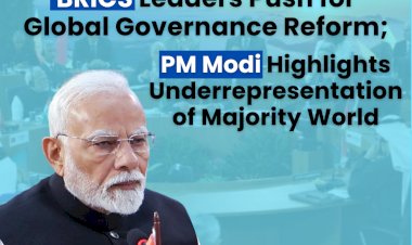 BRICS 2025 | A Call for Global Reform: PM Modi Urges Change in Outdated Power Structures