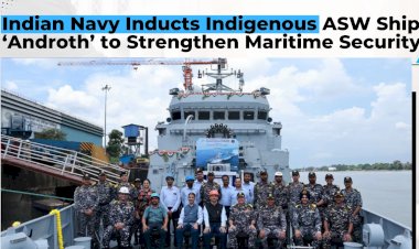 Indian Navy Inducts Indigenous ASW Ship ‘Androth’ to Strengthen Maritime Security