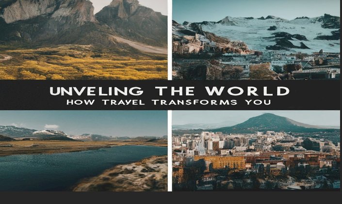 The Transformative Power of Travel: Expanding Your Worldview, One Adventure at a Time